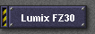 Lumix FZ30
